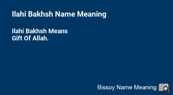 Ilahi Bakhsh Name Meaning
